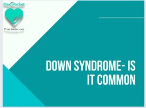 Down syndrome- is it common?￼